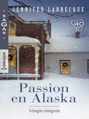 cover image of Passion en Alaska--Trilogie intégrale